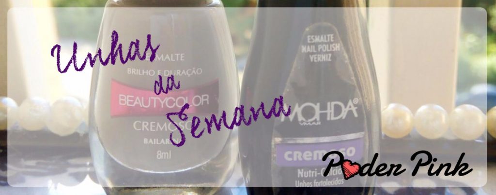 Unhas da Semana – Beauty Color e Mohda
