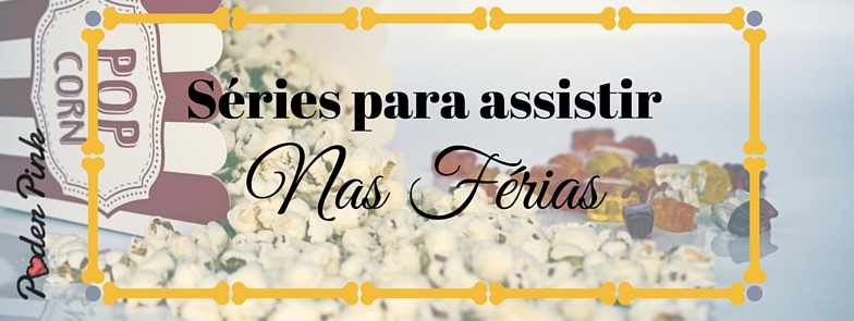 7 séries para assistir nas férias | Netflix