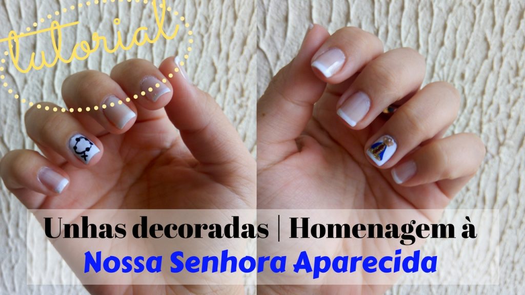Tutorial de Unhas Decoradas com NOSSA SENHORA APARECIDA