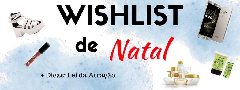 Wishlist de Natal + Lei da Atração