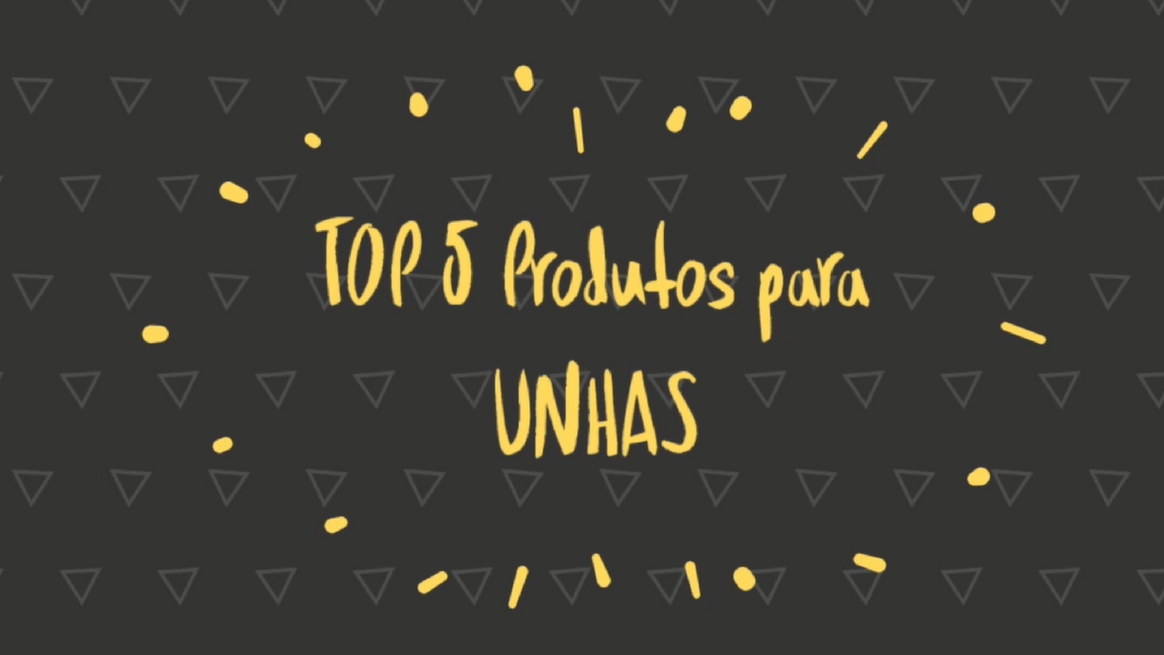 TOP 5 Produtos para UNHAS