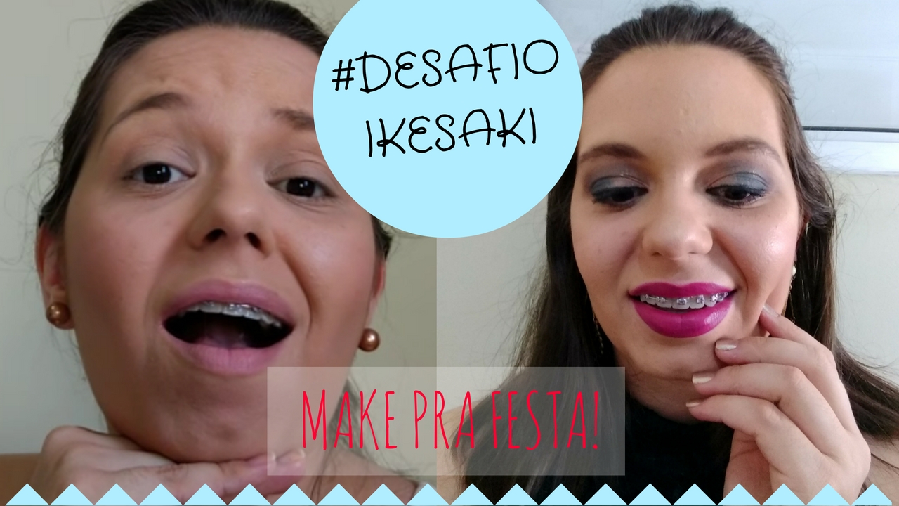 Make pra festa após o trabalho – #DESAFIOIKESAKI