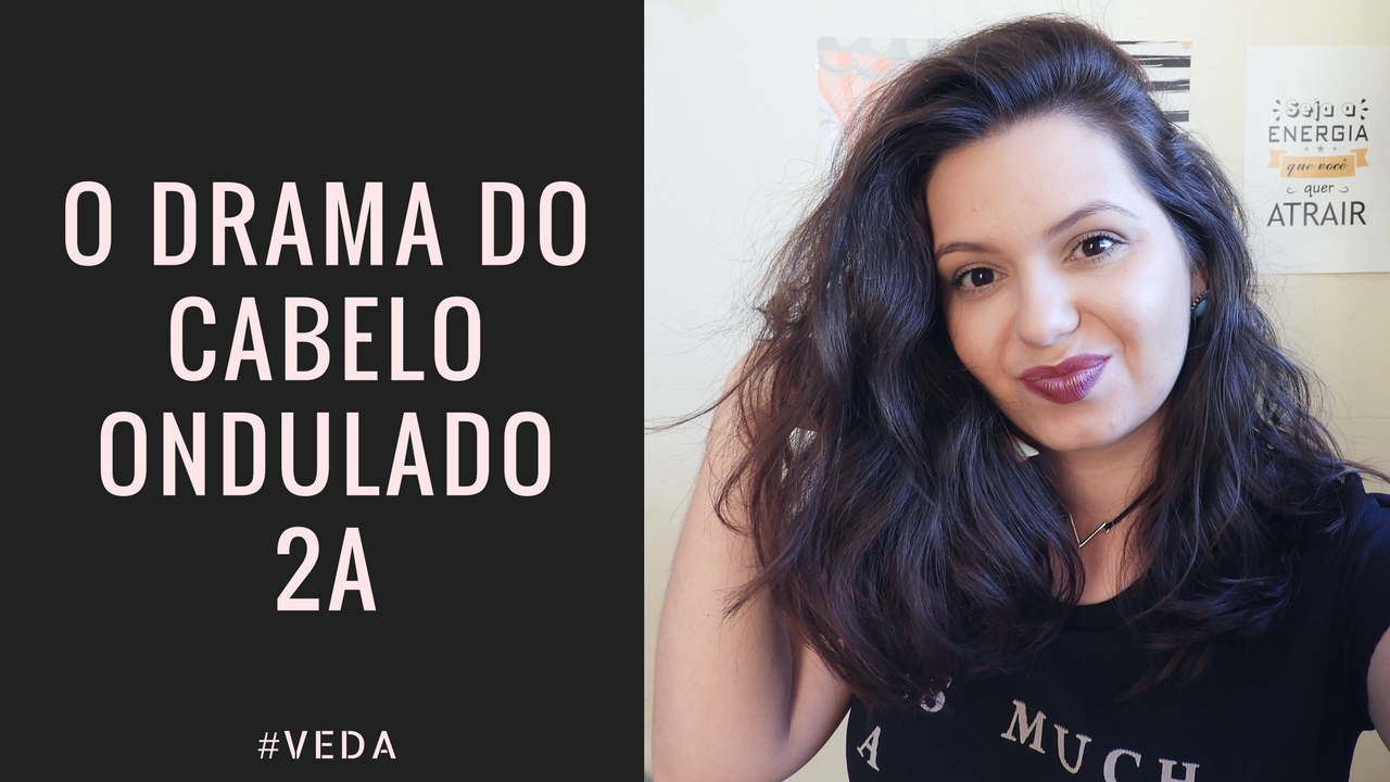 O DRAMA DO CABELO ONDULADO (TIPO 2A)