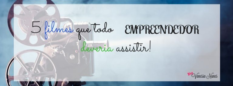 5 filmes que todo empreendedor deveria assistir